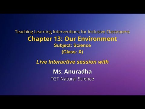 NCERT Chapter 13: Our Environment Subject: Science Class: X Live