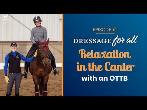 Dressage For All Ep. #1 | Helping an OTTB Relax in the Canter