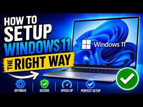 How to Setup Windows 11 the RIGHT Way