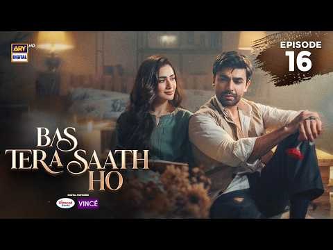 Bas Tera Saath Ho Episode 16 | 23 June 2026 | Farhan Saeed | Sana Javed | ARY Digital