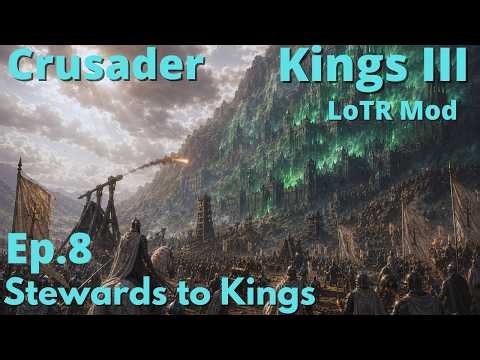 Stewards to Kings! CK3 Modded - LotR Mod Ep. 8