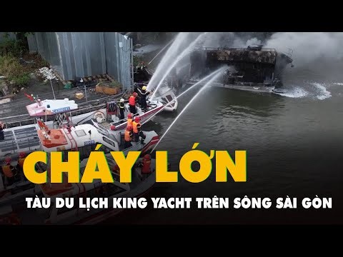 Cháy tàu du lịch King Yacht trên sông Sài Gòn