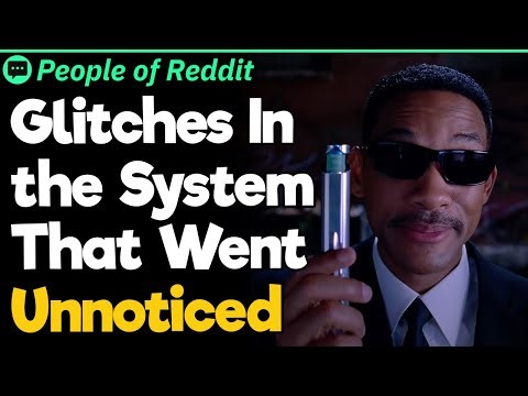 Glitches In The System That Went Unnoticed