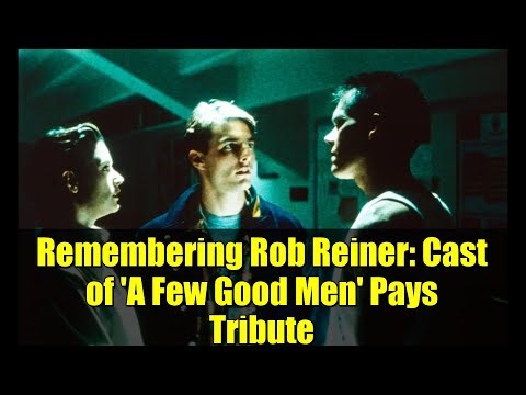 Remembering Rob Reiner: Cast of 'A Few Good Men' Pays Tribute | Kevin Bacon, Demi Moore & More