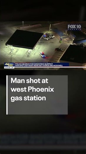 Man shot at west Phoenix gas station | FOX 10 Phoenix