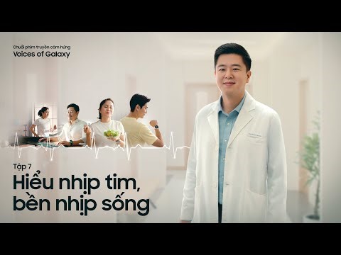 Voices of Galaxy: Hiểu Nhịp Tim, Bền Nhịp Sống | Samsung