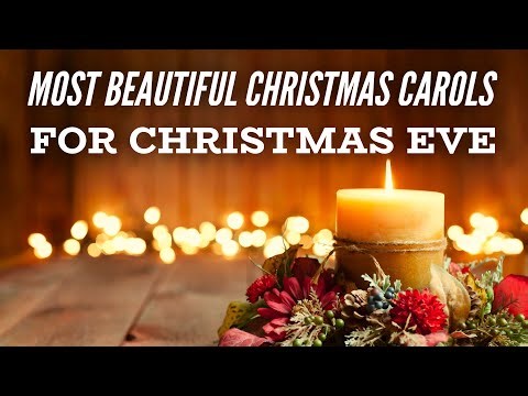 Most Beautiful Christmas Carols for Christmas Eve