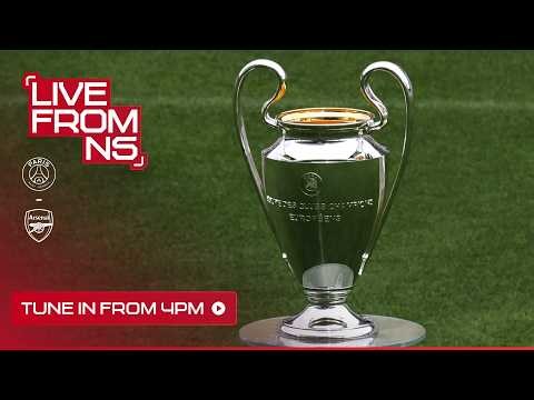 ALL THE BUILD UP TO THE CHAMPIONS LEAGUE FINAL 🏆 | Arsenal v PSG l Live From N5 l Pre-match show