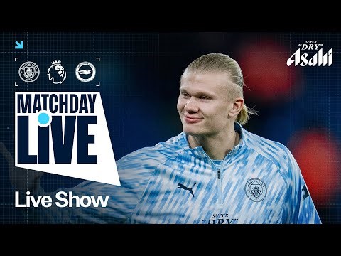 MATCHDAY LIVE | Man City v Brighton | Premier League