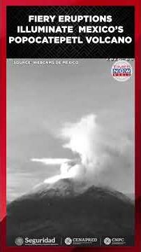 WATCH: Fiery Eruptions Explode From Mexico's Massive Popocatepetl Volcano