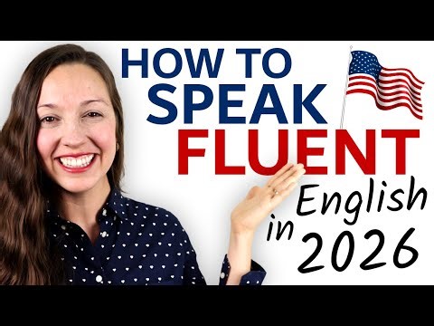 How to speak FLUENT English in 2026