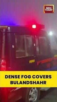Dense Fog Covers Bulandshahr as Cold Wave Intensifies in UP