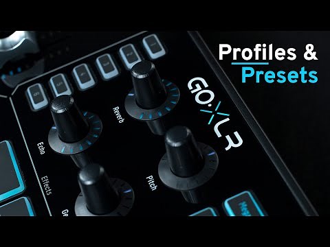 GoXLR How To Series: Profiles & Presets