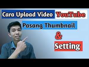 Cara Upload Video Ke Youtube, Pasang Thumbnail dan Setting Video di YouTube