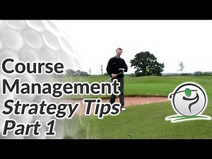 Course Management Strategy Tips - Play Smarter Golf - Part 1