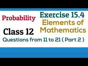 [PDF] Probability | Class 12 | Exercise 15.4| Questions 11 to 21 | Elements of Mathematics and NCERT