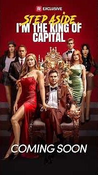 Step Aside, I'm the King of Capital Trailer | Full Cast | ReelShort