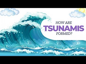 How Are Tsunamis Formed? The Science Behind Nature's Most Powerful Waves