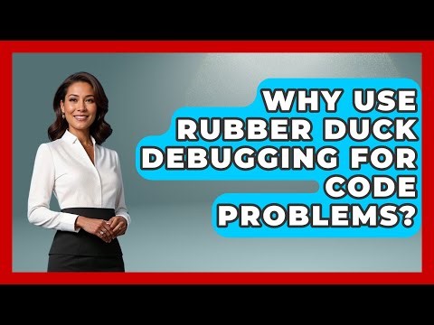 Why Use Rubber Duck Debugging For Code Problems? - Learn To Troubleshoot