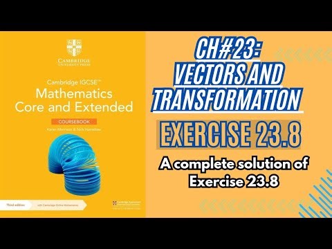 Exercise 23.8 (Complete solution) | Cambridge IGCSE Mathematics core & Extended #vectors