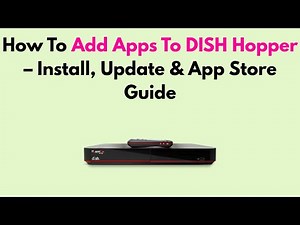 How To Add Apps To DISH Hopper – Install, Update & App Store Guide