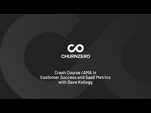 Crash Course in Customer Success and SaaS Metrics with Dave Kellogg