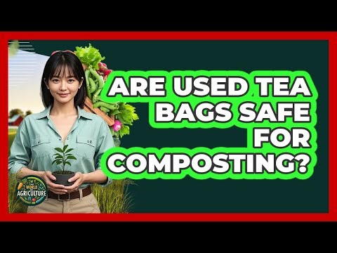 Are Used Tea Bags Safe For Composting?