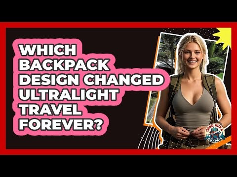 Which Backpack Design Changed Ultralight Travel Forever? - Travel With A Backpack