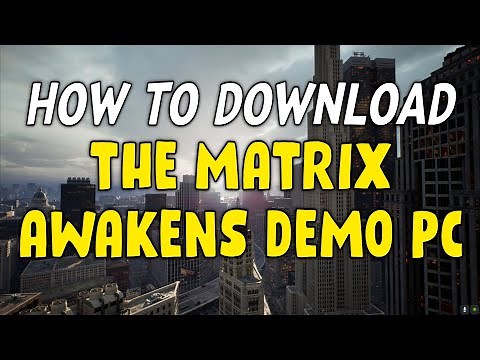 How To Download The Matrix Awakens Demo For PC