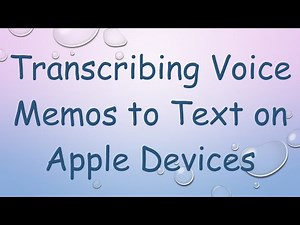 Transcribing Voice Memos to Text on Apple Devices