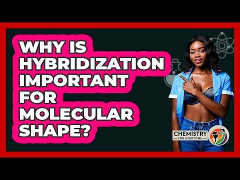 Why Is Hybridization Important For Molecular Shape?