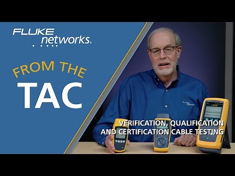 Verification, Qualification and Certification Cable Testing by Fluke Networks