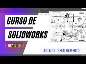 CURSO GRATUITO DE SOLIDWORKS PARA INICIANTES - AULA 05 DETALHAMENTO