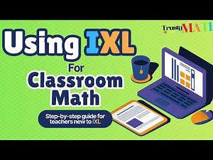 How to Use IXL for Classroom Math | Step-by-Step Guide for Teachers