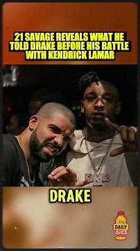 21 Savage reveals what he told Drake before his battle with Kendrick Lamar