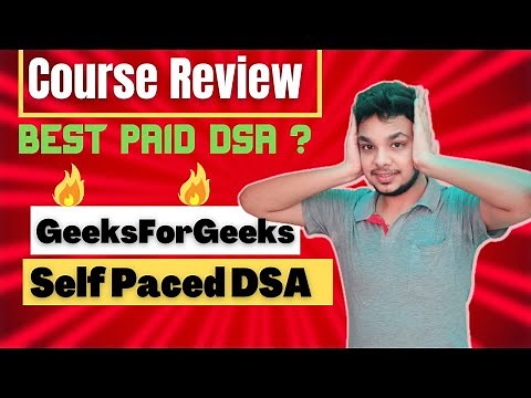 GeeksForGeeks DSA Self Paced Course Review | GFG Course Review | DSA | Is GFG DSA Best Paid Course?