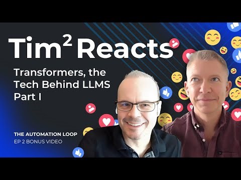 The Automation Loop: Bonus Episode 2 — Tim² Reacts to The Tech Behind LLMs - Part 1
