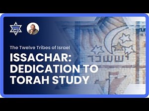 The 12 Tribes of Israel: Issachar - Dedication to Torah Study