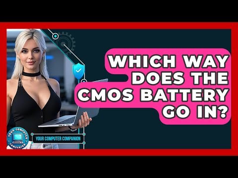 Which Way Does The CMOS Battery Go In? - Your Computer Companion