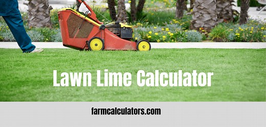 Lime Calculator for Lawns - Calculators for Farming & Gardening