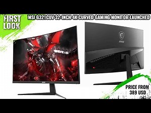 MSI G321CUV 32-inch 4K Curved Gaming Monitor Launched - Explained All Spec, Features And More