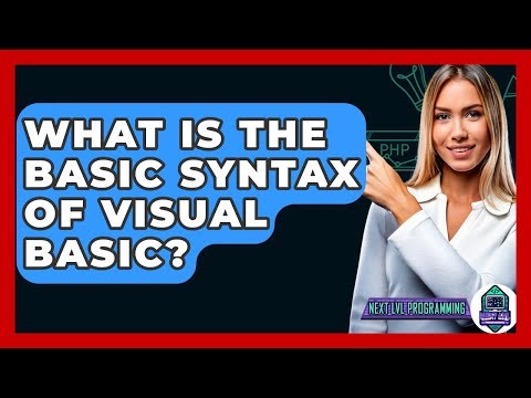 What Is The Basic Syntax Of Visual Basic? - Next LVL Programming
