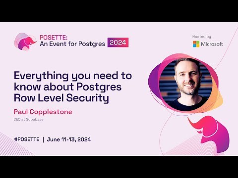 Everything you need to know about Postgres Row Level Security | POSETTE 2024