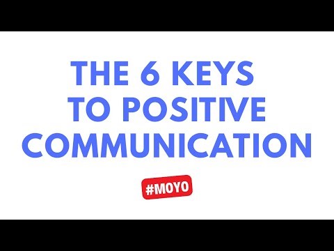 The 6 Keys to Positive Communication