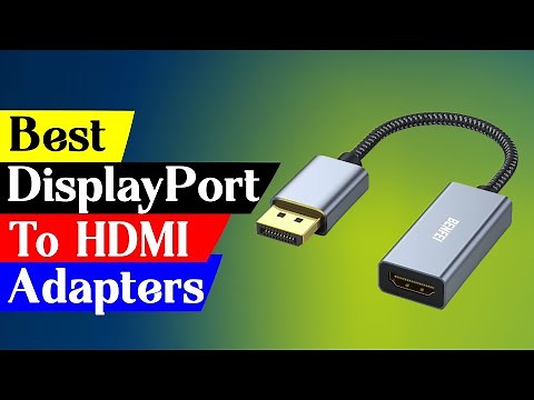 Top 5 Best DisplayPort to HDMI Converters - Which one to pick?