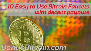 Ten Easy to use Bitcoin Faucets with decent payouts. - Bonus Bitcoin