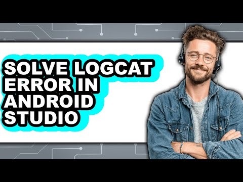 How to Solve Logcat Error in Android Studio - Full Guide