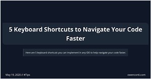5 Keyboard Shortcuts to Navigate Your Code Faster | Owen Conti