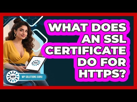 What Does An SSL Certificate Do For HTTPS?