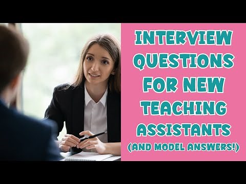 6 INTERVIEW QUESTIONS FOR FIRST-TIME TEACHING ASSISTANTS PLUS MODEL ANSWERS!